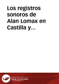 Los registros sonoros de Alan Lomax en Castilla y León: Ribadelago (Zamora), Los Villares de la Reina (Salamanca), Burgos, Lumajo de Laciana y Laguna de Negrillos (León), Octubre de 1952 (II) / Porro Fernandez, Carlos A. | Biblioteca Virtual Miguel de Cervantes