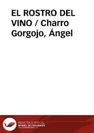 EL ROSTRO DEL VINO / Charro Gorgojo, Ángel | Biblioteca Virtual Miguel de Cervantes