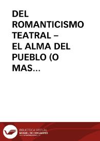 DEL ROMANTICISMO TEATRAL – EL ALMA DEL PUEBLO (O MAS ALLA DE LA ESCRITURA) / Herrero, Fernando | Biblioteca Virtual Miguel de Cervantes