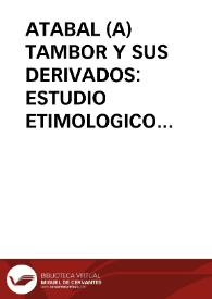 ATABAL (A) TAMBOR Y SUS DERIVADOS: ESTUDIO ETIMOLOGICO Y PERFIL ORGANOGRAFICO / Fasla, Dalila | Biblioteca Virtual Miguel de Cervantes