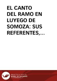 EL CANTO DEL RAMO EN LUYEGO DE SOMOZA: SUS REFERENTES, LEYES, SIGNOS Y SIGNIFICADOS / Rivero Perez, Manuel | Biblioteca Virtual Miguel de Cervantes