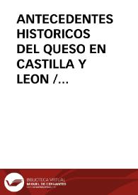 ANTECEDENTES HISTORICOS DEL QUESO EN CASTILLA Y LEON / Marcos Minguez, María Jesús | Biblioteca Virtual Miguel de Cervantes