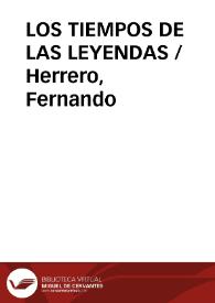 LOS TIEMPOS DE LAS LEYENDAS / Herrero, Fernando | Biblioteca Virtual Miguel de Cervantes