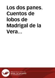 Los dos panes. Cuentos de lobos de Madrigal de la Vera / Lahorascala, Pedro | Biblioteca Virtual Miguel de Cervantes