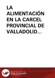 LA ALIMENTACIÓN EN LA CARCEL PROVINCIAL DE VALLADOLID (1950-1951) / Parrado Cuesta, Mª soledad | Biblioteca Virtual Miguel de Cervantes