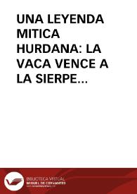 UNA LEYENDA MITICA HURDANA: LA VACA VENCE A LA SIERPE / Dominguez Moreno, José María | Biblioteca Virtual Miguel de Cervantes