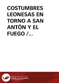 COSTUMBRES LEONESAS EN TORNO A SAN ANTÓN Y EL FUEGO / Rua Aller, Francisco Javier | Biblioteca Virtual Miguel de Cervantes