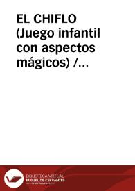 EL CHIFLO  (Juego infantil con aspectos mágicos) / Acin Fanlo, José Luis | Biblioteca Virtual Miguel de Cervantes