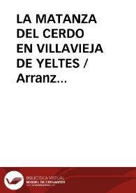 LA MATANZA DEL CERDO EN VILLAVIEJA DE YELTES / Arranz Moro, Francisco y PANIZO | Biblioteca Virtual Miguel de Cervantes