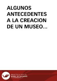 ALGUNOS ANTECEDENTES A LA CREACION DE UN MUSEO ETNOGRAFICO / Vierna Garcia, Fernando de | Biblioteca Virtual Miguel de Cervantes