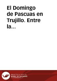 El Domingo de Pascuas en Trujillo. Entre la celebración pascual y la antropología histórica. El Chíviri / José Antonio Ramos Rubio | Biblioteca Virtual Miguel de Cervantes