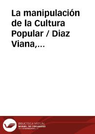 La manipulación de la Cultura Popular / Diaz Viana, Luis | Biblioteca Virtual Miguel de Cervantes