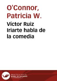 Víctor Ruiz Iriarte habla de la comedia / Patricia W. O'Connor | Biblioteca Virtual Miguel de Cervantes