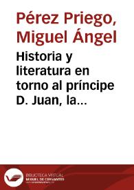 Historia y literatura en torno al príncipe D. Juan, la "Representación sobre el poder del Amor" de Juan del Encina / Miguel Ángel Pérez Priego | Biblioteca Virtual Miguel de Cervantes