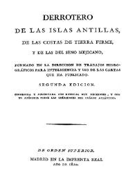 Derrotero de las Islas Antillas, de las costas de Tierra Firme, y de las del seno mejicano / formado en la Dirección de Trabajos Hidrográficos para inteligencia y uso de las cartas que ha publicado | Biblioteca Virtual Miguel de Cervantes