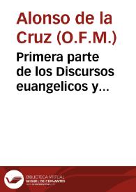 Primera parte de los Discursos euangelicos y espirituales en las fiestas principales de todo el año: de nuestro Señor, y de nuestra Señora, Apostoles, y de algunos santos ... | Biblioteca Virtual Miguel de Cervantes