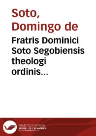 Fratris Dominici Soto Segobiensis theologi ordinis Praedicatorum  ad sanctum Concilium Tridentinum De natura et gratia libri III | Biblioteca Virtual Miguel de Cervantes