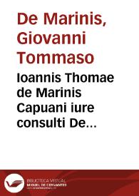 Ioannis Thomae de Marinis Capuani iure consulti De generibus et qualitate feudorum tractatus, ordine, et vtilitate, summopere iunioribus necessarius | Biblioteca Virtual Miguel de Cervantes