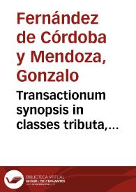 Transactionum synopsis in classes tributa, explanationibus lucidata, academica concertatione solemnis, victoriali puluere illustris | Biblioteca Virtual Miguel de Cervantes