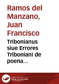 Tribonianus siue Errores Triboniani de poena parricidii in [parágrafo] alia deinde lex 7. inst. de publicis iudicijs | Biblioteca Virtual Miguel de Cervantes