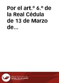 Por el art.º 6.º de la Real Cédula de 13 de Marzo de 1725 se ordena, para evitar el comun lamento de los pueblos, sobre los  excesos y violencias de los Jueces de Audiencias y executores, que las Justicias paguen prontamente en arcas el importe de cada tercio de sus contribuciones, y que no haciéndolo, se mande por los Superintendentes y Subdelegados de cada partido, que uno de los Alcaldes ó Regidores á cuyo cargo estuviere la cobranza, pague dentro de tercero dia ó se presente preso en la cárcel de la Cabeza de Partido, en la que permanezca quince dias, dexando al otro Alcalde ó Regidor el cargo de la cobranza y conducion en el mismo plazo ... | Biblioteca Virtual Miguel de Cervantes