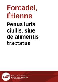 Penus iuris ciuilis, siue de alimentis tractatus | Biblioteca Virtual Miguel de Cervantes