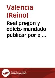 Real pregon y edicto mandado publicar por el ilustrissimo y excelentissimo señor don Luys Faxardo de Requesens y Zuñiga, marques de los Velez, ... lugartiniente y capitan general en la presente ciudad y Reino de Valencia sobre la guarda de la peste y poluos pestilenciales dellla y otras cosas concernientes a dicha materia en virtud de vna real carta | Biblioteca Virtual Miguel de Cervantes