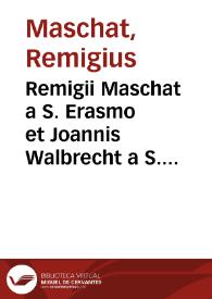 Remigii Maschat a S. Erasmo et Joannis Walbrecht a S. Antonio e Scholis Piis Resolutiones quaestionum amplius DC. in utroque jure controversarum alias sparsim et intervalla editae | Biblioteca Virtual Miguel de Cervantes