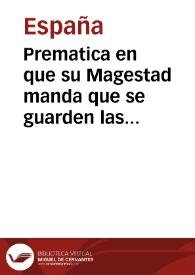 Prematica en que su Magestad manda que se guarden las que vltimamente se promulgaron en cinco de enero y doze de abril de seyscientos y onze y los capitulos de reformacion de onze de febrero de seiscientos y veinte y tres, en razon de las cortesias con las declaraciones y penas que en ella se declaran | Biblioteca Virtual Miguel de Cervantes