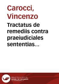 Tractatus de remediis contra praeiudiciales sententias vel damnosas executiones | Biblioteca Virtual Miguel de Cervantes