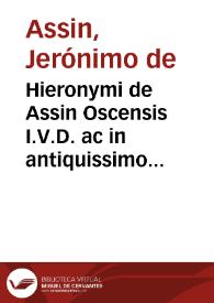 Hieronymi de Assin Oscensis I.V.D. ac in antiquissimo patriae gymnasio, vespertinae legum cathedrae professoris In tit. C. de vsucap. pro empt. commentaria et Occasione sumpta totius vsuscapionis materiae breuis et compendiosa pertractatio ... | Biblioteca Virtual Miguel de Cervantes