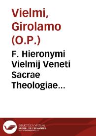 F. Hieronymi Vielmij Veneti Sacrae Theologiae doctoris, ordinis Praedicatorum, vicarij generalis prouinciae S. Dominici Oratio apologetica | Biblioteca Virtual Miguel de Cervantes