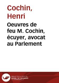 Oeuvres de feu M. Cochin, écuyer, avocat au Parlement | Biblioteca Virtual Miguel de Cervantes