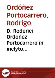 D. Roderici Ordoñez Portocarrero in inclyto Salmanticensi gymnasio publici iuris ciuilis professoris in difficillimam .l. si pater. C. de institu. et substitu. sub conditione factis, pro obtinenda licentiae laurea habita repetitio | Biblioteca Virtual Miguel de Cervantes