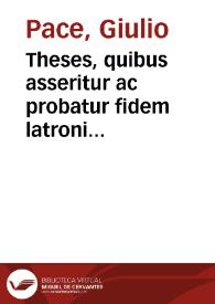 Theses, quibus asseritur ac probatur fidem latroni datam non esse servandam | Biblioteca Virtual Miguel de Cervantes