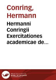 Hermanni Conringii Exercitationes academicae de Republica Imperii Germanici | Biblioteca Virtual Miguel de Cervantes