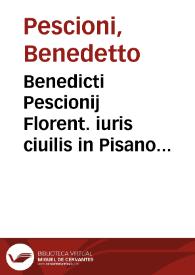 Benedicti Pescionij Florent. iuris ciuilis in Pisano Gymnasio interpretis, Commentaria ad titulum Institut. De obligation. et Quibus modis re contrahitur obligatio | Biblioteca Virtual Miguel de Cervantes