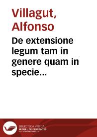 De extensione legum tam in genere quam in specie tractatus ampliss. : | Biblioteca Virtual Miguel de Cervantes