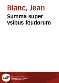 Summa super vsibus feudorum | Biblioteca Virtual Miguel de Cervantes