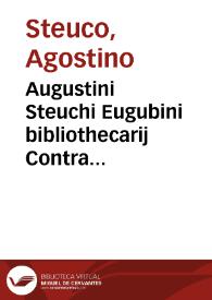 Augustini Steuchi Eugubini bibliothecarij Contra Laurentium Vallam, De falsa Donatione Constantini libri duo | Biblioteca Virtual Miguel de Cervantes