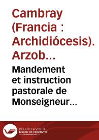 Mandement et instruction pastorale de Monseigneur l'Archevesque Duc de Cambray [Charles de Saint-Albin], au sujet d'un ecrit qui a pour titre: Consultation de Messieurs les avocats du Parlement de Paris, au sujet du jugement rendu à Embrun contre M. l'Evêque de Sênez [Paris, 24, décembre, 1728] | Biblioteca Virtual Miguel de Cervantes