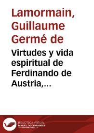 Virtudes y vida espiritual de Ferdinando de Austria, Segundo del nombre, Emperador de Romanos siempre Augusto Rey Apostolico de Ungria i Bohemia Archiduque de Austria del Orden del Toyson de Oro ... | Biblioteca Virtual Miguel de Cervantes