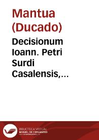 Decisionum Ioann. Petri Surdi Casalensis, iurisconsulti celeberrimi, nec non Senatus Mantuani praesidis prudentissimi Liber Secundus | Biblioteca Virtual Miguel de Cervantes