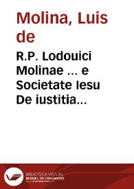 R.P. Lodouici Molinae ... e Societate Iesu De iustitia et iure tomi tertij pars prior, De maioratibus et tributis | Biblioteca Virtual Miguel de Cervantes