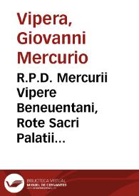 R.P.D. Mercurii Vipere Beneuentani, Rote Sacri Palatii auditoris, Opus de publicis et ciuilibus institutis | Biblioteca Virtual Miguel de Cervantes