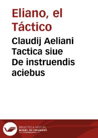 Claudij Aeliani Tactica siue De instruendis aciebus | Biblioteca Virtual Miguel de Cervantes