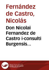 Don Nicolai Fernandez de Castro i-consulti Burgensis ... et in primarià Iustinianaei Codicis cathedrà publici apud Salma[n]tice[n]ses antecessoris Praelectio exte[m]poranea ad Theodosium et Valentinianum in leg. Ad reparatione[m] 7 Cod. De aquaeductu lib. II | Biblioteca Virtual Miguel de Cervantes