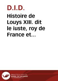 Histoire de Louys XIII. dit le iuste, roy de France et de Nauarre : | Biblioteca Virtual Miguel de Cervantes