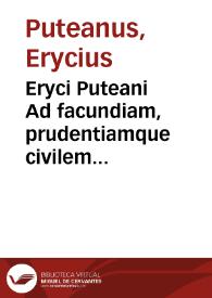 Eryci Puteani Ad facundiam, prudentiamque civilem brevis directio | Biblioteca Virtual Miguel de Cervantes