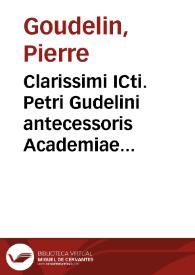 Clarissimi ICti. Petri Gudelini antecessoris Academiae Louaniensis Commentariorum de iure nouissimo libri sex | Biblioteca Virtual Miguel de Cervantes